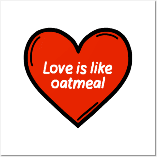 Love is like oatmeal Brooklyn 99 quote Posters and Art